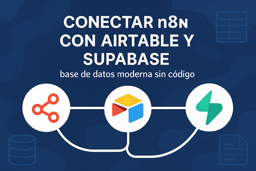 Conectar n8n con Airtable y Supabase (base de datos moderna sin código)