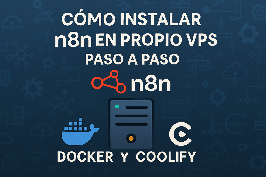 Cómo instalar n8n en tu propio VPS paso a paso (Docker y Coolify)