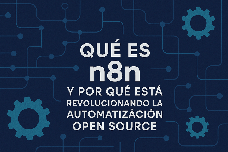 Qué es n8n y por qué está revolucionando la automatización open source
