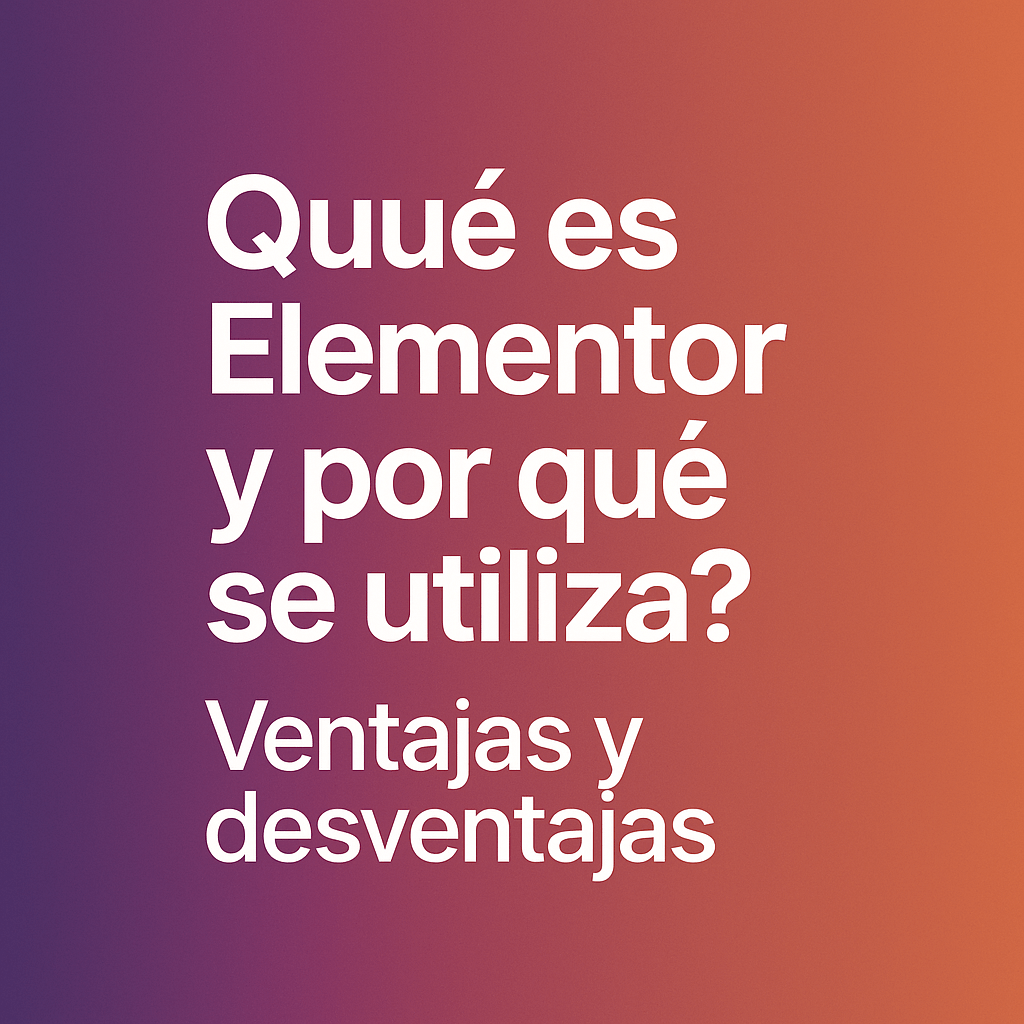¿Qué es elementor y porque se utiliza ventajas y desventajas ?
