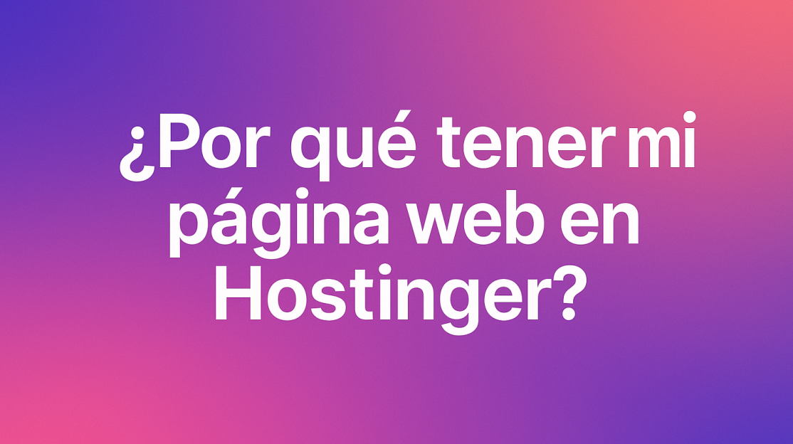 yPor_quy_tenemos_mi_pygina_web_en_hostinger_