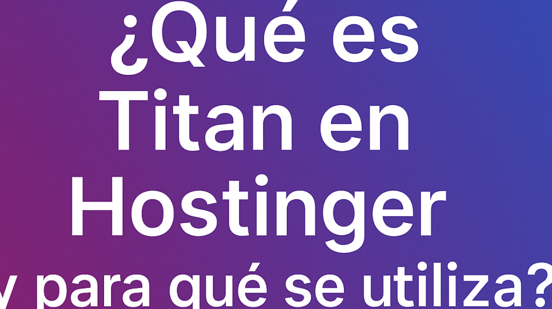 yQuy_es_titan_en_hostinger_o_para_quy_se_utiliza