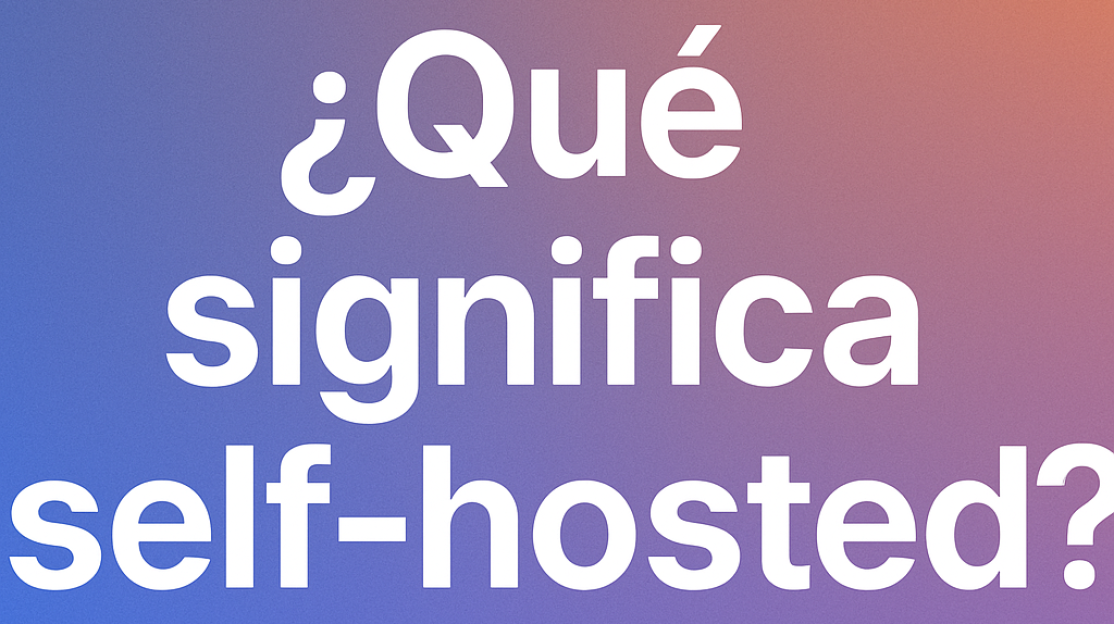 yQuy_significa_Self-Hosted_y_por_quy_es_importante_para_tu_sitio_web